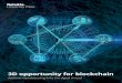 3D opportunity for blockchain - Deloitte US · 3D opportunity for blockchain. ... This paper, however, explores how the data man- ... ERM or enterprise architecture solutions) around