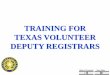 TRAINING FOR TEXAS VOLUNTEER DEPUTY REGISTRARS• not a person determined by a final judgment of a court exercising probate jurisdiction to be (1) totally mentally incapacitated; or