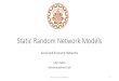Static Random Network Models - Sharif University of …ce.sharif.edu/.../5-StaticRandomNetworkModels.pdfStatic Random Network Models •Static random network models: •Static random