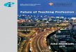 Future of Teaching Profession - University of Cambridge · 2014-11-18 · FUTURE OF TEACHING PROFESSION 3 FOREWORD “Teaching is a profession that lies at the heart of both the learning