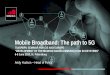 Mobile Broadband: The path to 5G - ITU · 2018-06-05 · LTE not suited for mmWave deployment Higher propagation loss at 3.5GHz compensated by Massive MIMO Beamforming Limited availability
