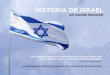 HISTORIA DE ISRAEL · Esta historia de Israel trasciende el ensayo histórico, jugando con la memoria, para mostrarnos un nuevo prisma sobre el mundo judío a lo largo y ancho del