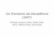 Os Romanos da Decadência (1847) - IFCH · Os Romanos da Decadência (1847) Thomas Couture (1815, Senlis Oise-1879, Villiers-le Bel, Val-d’Oise)