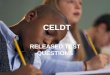 CELDT TEST PREP - Smart Jaguar · CELDT TEST •THE CELDT TEST IS THE CALIFORNIA ENGLISH LANGUAGE DEVELOPMENT TEST. •THE TEST WILL ASK YOU QUESTIONS IN 4 DIFFERENT AREAS:-Listening