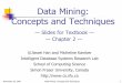 Data Mining: Concepts and Techniques Data Warehouse/2dw.pdf · November 26, 2007 Data Mining: Concepts and Techniques 5 Data Warehouse—Integrated Constructed by integrating multiple,