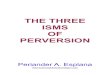 THE THREE ISMS OF PERVERSION - The Sphere: Science ... · THE THREE ISMS OF PERVERSION Periander A. Esplana (1/1/2014) ... concluded his best-selling book “A Brief History of Time: