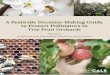 A pesticide decision-making guide to protect pollinators ... · need to measure how mixtures of pesticides interact with one another. Some pesticides commonly used in orchard management