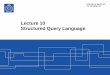 Lecture 10 Structured Query Language - KTH ¢  The Structured Query Language is a relational database