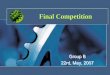 Final Competition - University of California, San Diegocseweb.ucsd.edu/~yuc007/documents/vex/Final Competition.pdfFinal Competition Group B 22rd, May, 2007. Outline •Competition