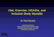 Diet, Exercise, NSAIDs, and Inclusion Body Myositis€¦ · Diet, Exercise, NSAIDs, and Inclusion Body Myositis M. Paul Murphy Associate Professor Molecular and Cellular Biochemistry