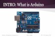 INTRO: What is Arduino...INTRO: What is Arduino ... Projects to Make Arduino PetchaKucha Presentation AMONI BROWN IMT 1102 Spring 2015 . Projects to Make: LED/LCD Screens ... Projects