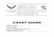 CADET GUIDE - storage.googleapis.com · The Cadet Guide. You must read and comply with instructions presented in the Cadet Guide. The Cadet Guide contains information on rules, policies,