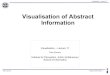 Visualisation of Abstract Information · Taku Komura Abstract Information 3 Visualisation : Lecture 17 What is Information Visualisation ? visualising discrete data with no topology