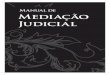 Manual de Mediação Judicial...Lei nº 9.099/1995. Assim, temos a satisfação de apresentar este Manual de Mediação Judicial, uma obra simples mas transparente no seu intuito de