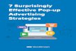 7 Surprisingly E ective Pop-up Advertising Strategies · 2. Pop-ups deliver a message when site visitors are engaged. Well-implemented pop-ups deliver a prompt exactly when your site