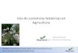 Uso de sustancias botánicas en · PDF file Estratègies no convencionals en sanitat vegetal . Lleida, 22 de novembre de 2012 USO DE SUSTANCIAS BOTÁNICAS EN AGRICULTURA EVALUACIÓN