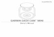 GARMINOwner’s Manual DASH CAM MINI · 2020-02-14 · 3 Plug the Garmin Dash Cam Mini power cable into the included power adapter. 4 Plug the power adapter into a power outlet in