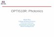 OPTI510R: Photonics · 2019-04-12 · OPTI510R: Photonics Khanh Kieu College of Optical Sciences, University of Arizona kkieu@optics.arizona.edu Meinel building R.626