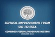 SCHOOL IMPROVEMENT FROM SIG TO ESSAapps1.seiservices.com/...SIG_to_ESSA_CFPM2016.pdf · Obligation of SIG funds: – FY15 funds must be obligated by Sept 30, 2017 – FY16 funds must