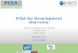 PISA - OECD · PISA for Development PISA for Development Overview . PISA for Development IAG Meeting . 13 March 2015 . Paris, France . Strand A: ETS . Ann Kennedy