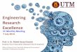 Engineering Research Excellence - UTM Homepage · INNOVATION & COMERCIALIZATION CENTRE (ICC) LAB MANAGEMENT UNIT (UPMU) 10 RESEARCH ALLIANCES 37 CoEs. BIOTECHNOLOGY RESEARCH ALLIANCE