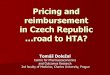 Pricing and reimbursement in Czech Republic road to HTA? · Pricing and reimbursement in Czech Republic 2008 – cont. List of 111 reference groups year by year . updated by Ministry