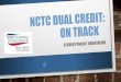 WHY CHOOSE NCTC FOR DUAL CREDIT? · Career/Technical Coordinator-Lewisville Dr. Larry Gilbert Susan Cooper Debbie Endres Diane Mannion Danelle Wolf Patty Barrera lgilbert@nctc.edu