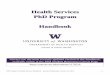Health Services PhD Program Handbook - UW Departments Web ...depts.washington.edu/hservphd/doc/phdhandbook.pdf · students during their studies at the University of Washington’s