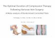 The Optimal Duration of Compression Therapy Following ... · varicose vein after surgery 介入措施 (Intervention) short-duration(3-10d) compression therapy 比較 (Comparison)