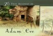 True Account Adam & Eve int.indd 1 7/5/12 3:20 PM · True Account Adam & Eve int.indd 3 7/5/12 2:56 PM. True Account Adam & Eve int.indd 4 7/6/12 9:16 AM. T his book has been written
