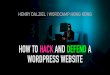 HOW TO HACK AND DEFEND A WORDPRESS WEBSITE€¦ · why security is important how to hack - vulnerable plugins (scan) - password guessing - sql injection how to defend - the role of
