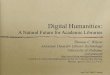 Digital Humanities · Digital Humanities: A Natural Future for Academic Libraries Thomas C. Wilson Associate Dean for Library Technology University of Alabama tcwilson@ua.edu