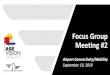 Focus Group Meeting #2 · 9/19/2019  · Focus Group Process: Steps leading up to a November Recommendation: • Meeting 1 (Aug. 28): Establish a Baseline and Goal Setting. Panel