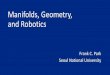 Manifolds, Geometry, and Robotics · Ideas and methods from differential geometry and Lie groups have played a crucial role in establishing the scientific foundations of robotics,