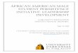 AFRICAN AMERICAN MALE STUDENT PERSISTENCE INITIATIVE ... · selection of the African -American Male Student Persistence Initiative: Leadership Development intervention as its major