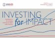 Investing for Impact - usaid.gov · Investing for Impact to help inform the process. this report focuses on the ways UsaiD and other donors operate in the new financial landscape