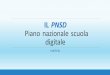 IL PNSD Pianonazionalescuola · PDF file Cos’è IlPianoNazionaleScuolaDigitale(PNSD)èil documentodiindirizzodelMinisterodell’Istruzione, dell’UniversitàedellaRicercaperillanciodiuna