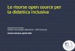 Le risorse open source per la didattica inclusiva · Risorse didattiche aperte (OER) /2 La normativa italiana prevede l'uso di tali risorse, come speciﬁcato nell'allegato al D.M