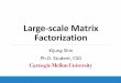 Large-scale Matrix Factorizationkijungs/etc/10-405.pdf · Large-scale Matrix Factorization ... Large-scale Matrix Factorization (by Kijung Shin) 16/99 Machine 1 Machine 2 Machine