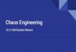Chaos Engineering - users.informatik.haw-hamburg.deubicomp/... · Chaos Engineering is the discipline of experimenting on a distributed system in order to build confidence in the