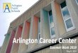 Arlington Career Center Summer Work 2019 May 9, 2019 . Agenda ¢â‚¬¢Enrollment growth at Arlington Tech