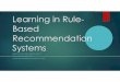 Learning in Rule- Based Recommendation Systems · Building a course recommendation system that addresses all forces and also learns 3. Prior Work Prior course recommendation systems