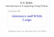 isinstance and While Loops - Cornell University...2017/04/13  · isinstance and While Loops Lecture 20 CS 1110: Introduction to Computing Using Python [Andersen, Gries, Lee, Marschner,