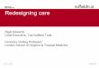 Redesigning care - .GLOBAL · Understand the population’s health needs and match services to ... Hospitals: Specialisation and generalism Specialists need to make a very active