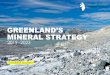 GREENLAND’S MINERAL STRATEGY - Naalakkersuisut/media/Nanoq/Files/Hearings/2019... · The geological potential in Greenland is huge, whereas on other parameters, Greenland is in