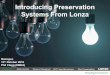 Introducing Preservation Systems From Lonza 2016/11/03  · Introducing Preservation Systems From Lonza Introduction About Lonza What is Changing? MIT Free Alternatives Film Preservation