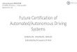 Future Certification of Automated/Autonomous Driving Systems€¦ · Future Certification of Automated/Autonomous Driving Systems 2019/01/28 - 2019/02/01, GRVA-02 Submitted by the