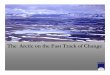The Arctic on the Fast Track of Change€¦ · Arctic temperatures for 2005, relative to the period 1979 to 2005 In 2005, temperatures were 2-4 deg. C (4-7 °F) above normal. The