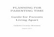 PLANNING FOR PARENTING TIME Guide for Parents Living Apartleg.mt.gov/.../Exhibits/unofficial-18th-jd-parenting-guidelines.pdf · The key to successful co‐parenting is a written