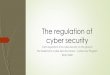 The regulation of cyber security · Certification course by the Standards Institute Micro 1. Ministries and ... Designation of a qualified and experienced cyber defense officer. Cyber-security